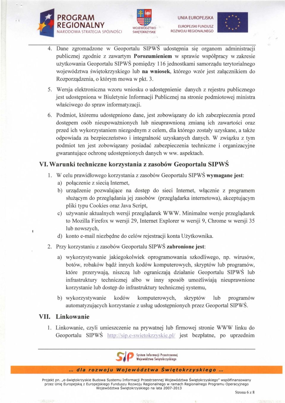 jednostkami samorzadu terytorialnego wojewodztwa swietokrzyskiego lub na wniosek, ktorego wzor jest zalacznikiern do Rozporzadzenia, 0 ktorym mowa w pkt. 3. 5.