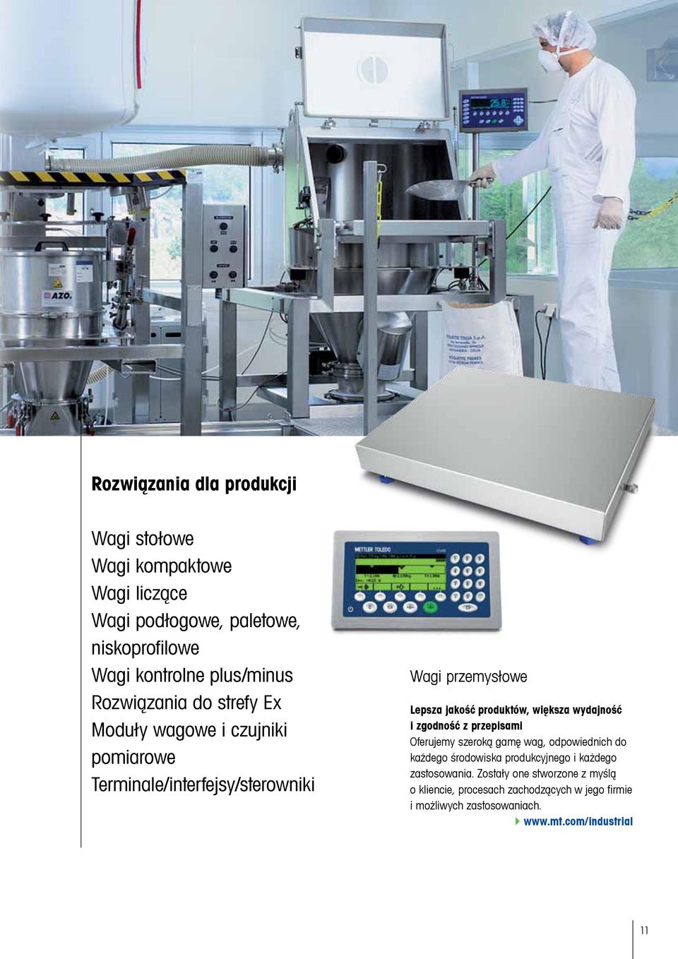 większa wydajność i zgodność z przepisami Oferujemy szeroką gamę wag, odpowiednich do każdego środowiska produkcyjnego i każdego