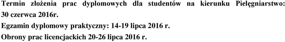 Egzamin dyplomowy praktyczny: 14-19 lipca 2016