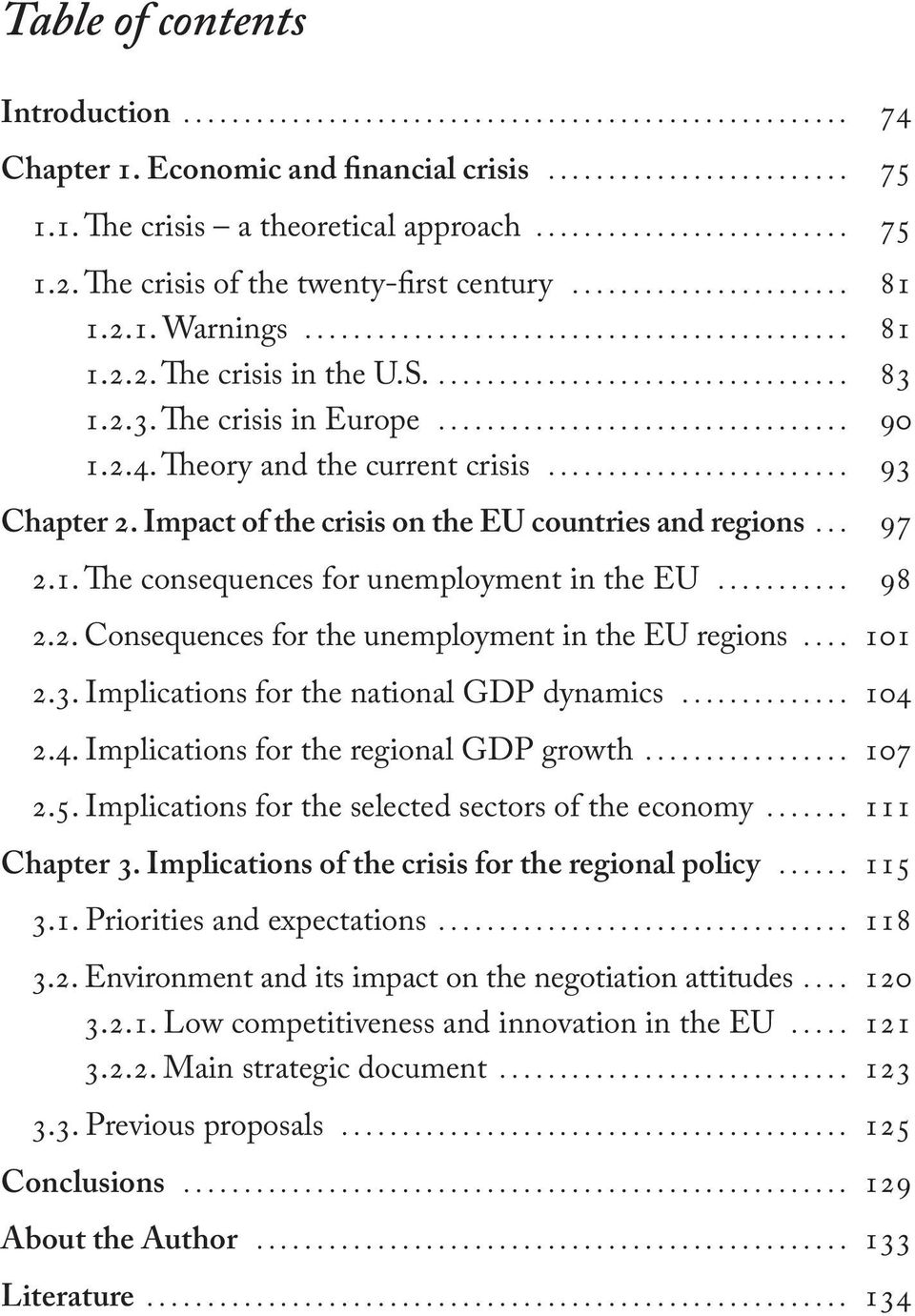 .. 98 2.2. Consequences for the unemployment in the EU regions... 101 2.3. Implications for the national GDP dynamics... 104 2.4. Implications for the regional GDP growth... 107 2.5.