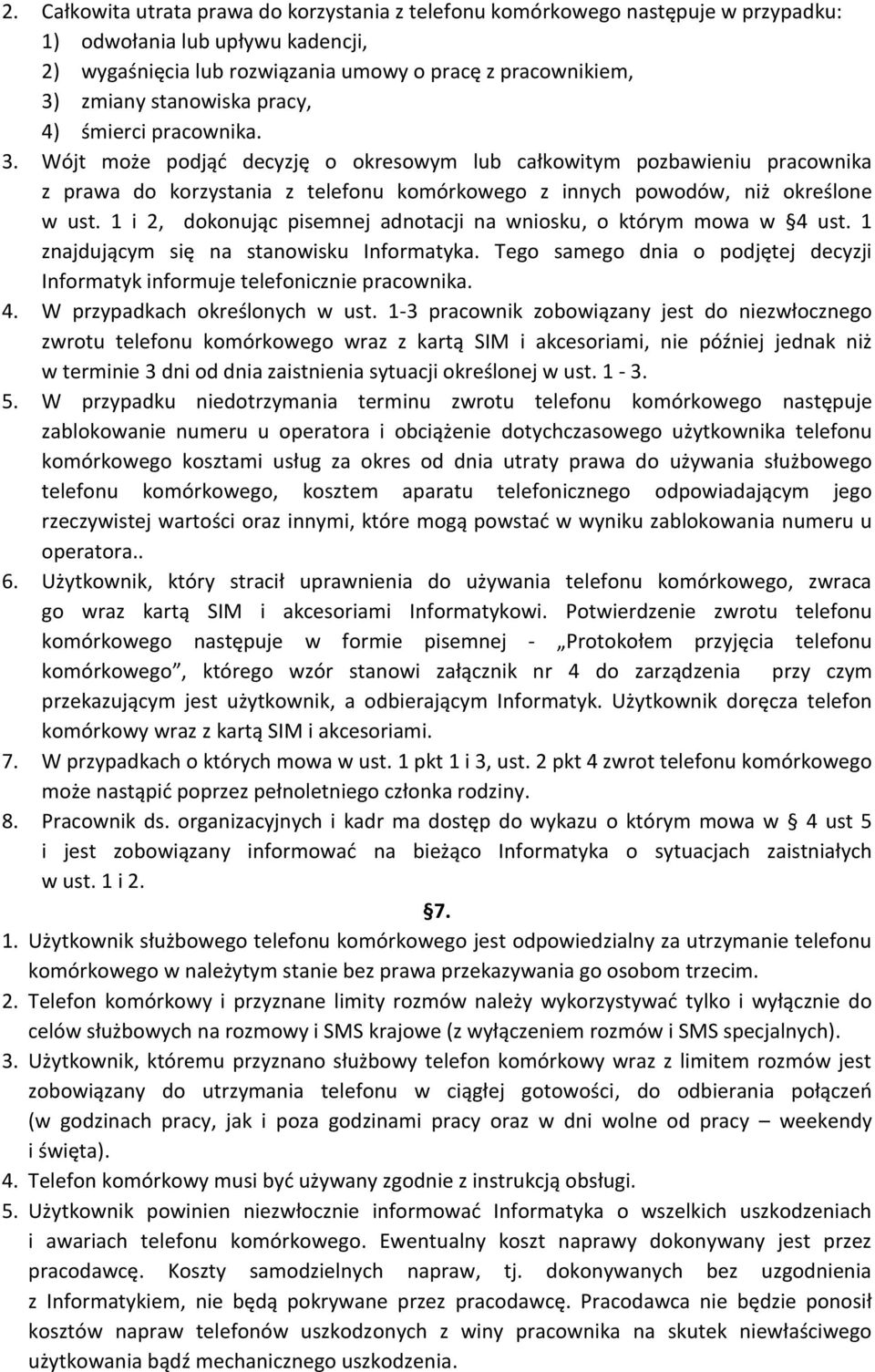 Wójt może podjąć decyzję o okresowym lub całkowitym pozbawieniu pracownika z prawa do korzystania z telefonu komórkowego z innych powodów, niż określone w ust.