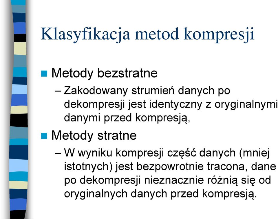 stratne W wyniku kompresji część danych (mniej istotnych) jest bezpowrotnie