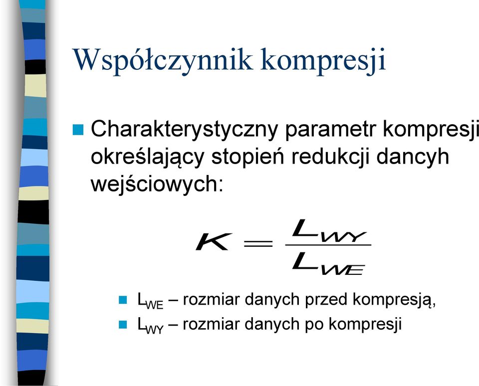 dancyh wejściowych: K = L WY L WE L WE rozmiar