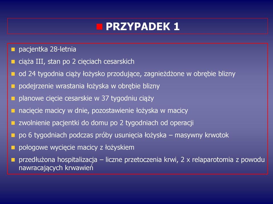 łożyska w macicy zwolnienie pacjentki do domu po 2 tygodniach od operacji po 6 tygodniach podczas próby usunięcia łożyska masywny krwotok