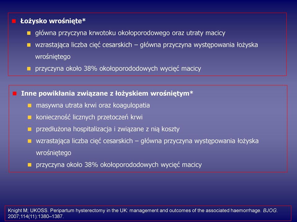 przetoczeń krwi przedłużona hospitalizacja i związane z nią koszty wzrastająca liczba cięć cesarskich główna przyczyna występowania łożyska wrośniętego przyczyna