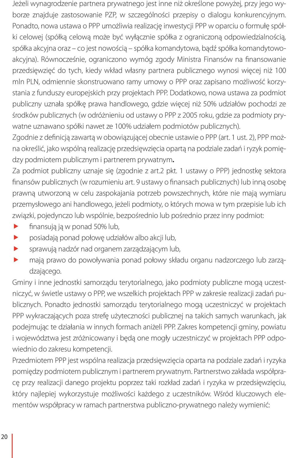 jest nowością spółka komandytowa, bądź spółka komandytowoakcyjna).