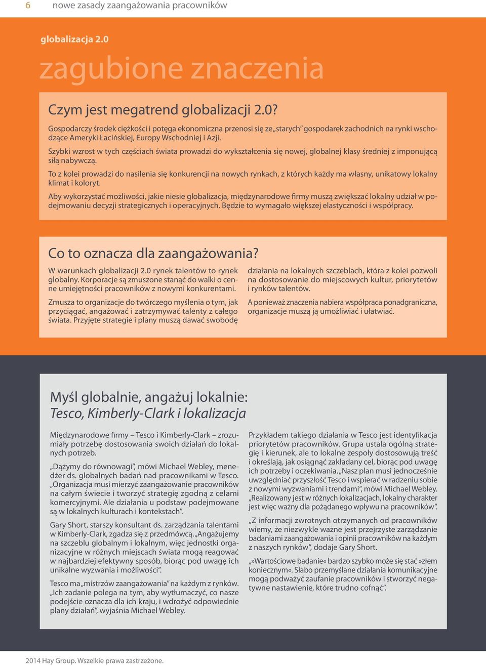 Gospodarczy środek ciężkości i potęga ekonomiczna przenosi się ze starych gospodarek zachodnich na rynki wschodzące Ameryki Łacińskiej, Europy Wschodniej i Azji.