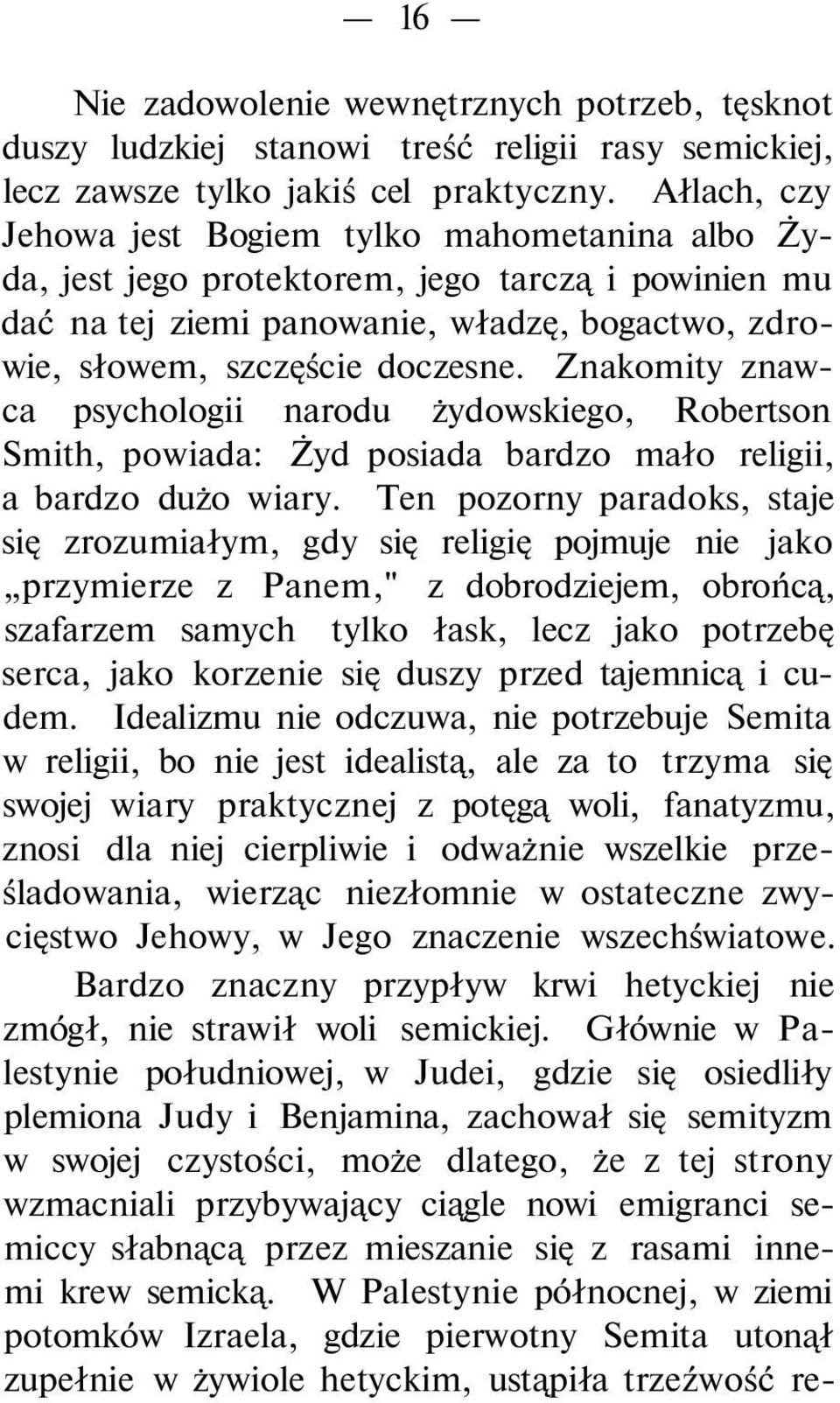 Znakomity znawca psychologii narodu żydowskiego, Robertson Smith, powiada: Żyd posiada bardzo mało religii, a bardzo dużo wiary.