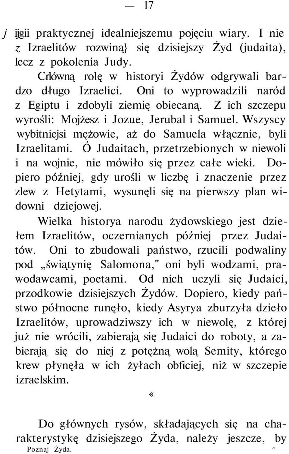 Ó Judaitach, przetrzebionych w niewoli i na wojnie, nie mówiło się przez całe wieki.