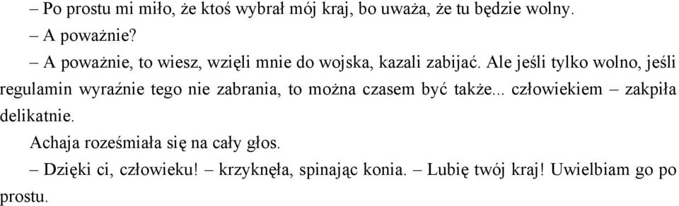 Ale jeśli tylko wolno, jeśli regulamin wyraźnie tego nie zabrania, to można czasem być także.