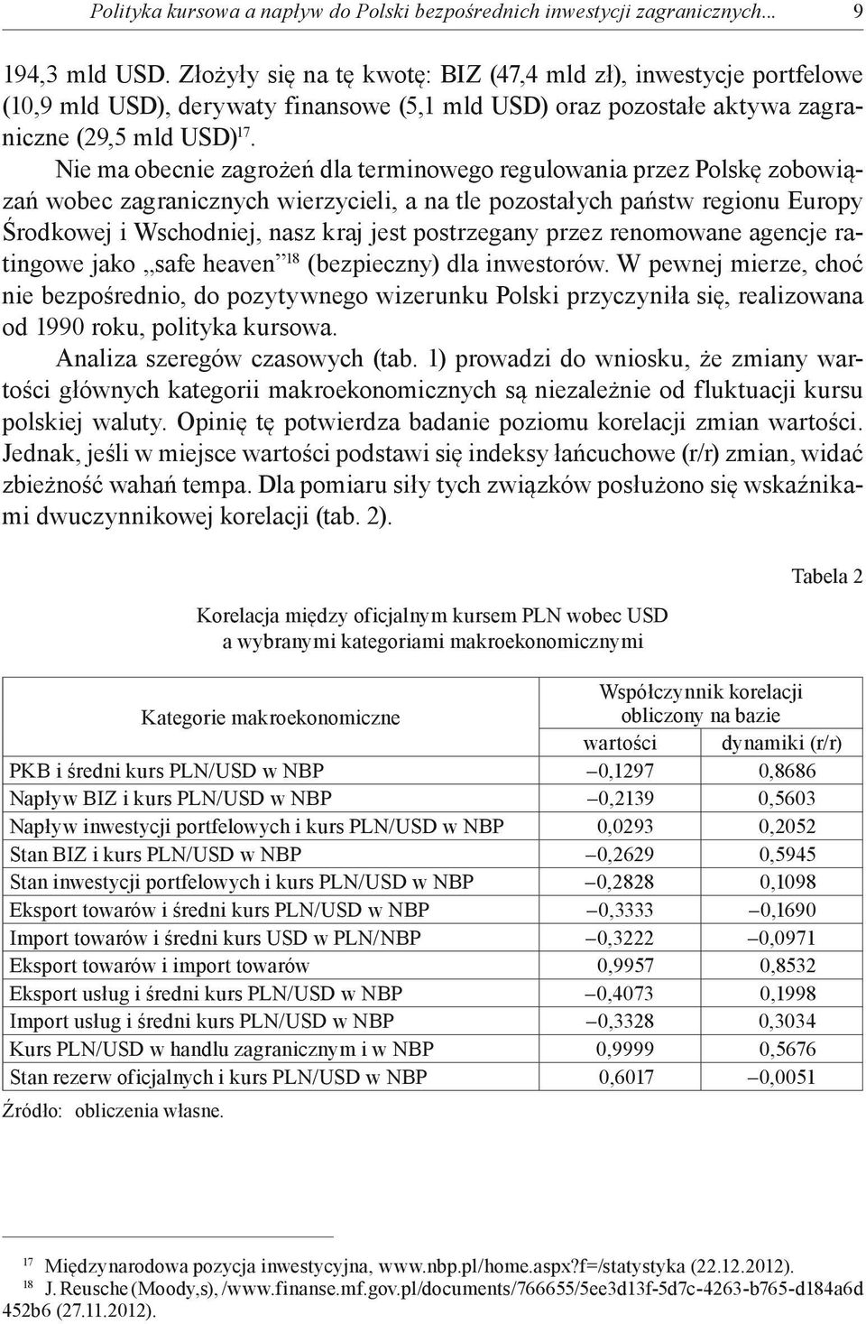 Nie ma obecnie zagrożeń dla terminowego regulowania przez Polskę zobowiązań wobec zagranicznych wierzycieli, a na tle pozostałych państw regionu Europy Środkowej i Wschodniej, nasz kraj jest