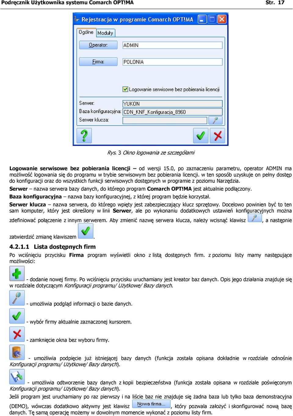 w ten sposób uzyskuje on pełny dostęp do konfiguracji oraz do wszystkich funkcji serwisowych dostępnych w programie z poziomu Narzędzia.