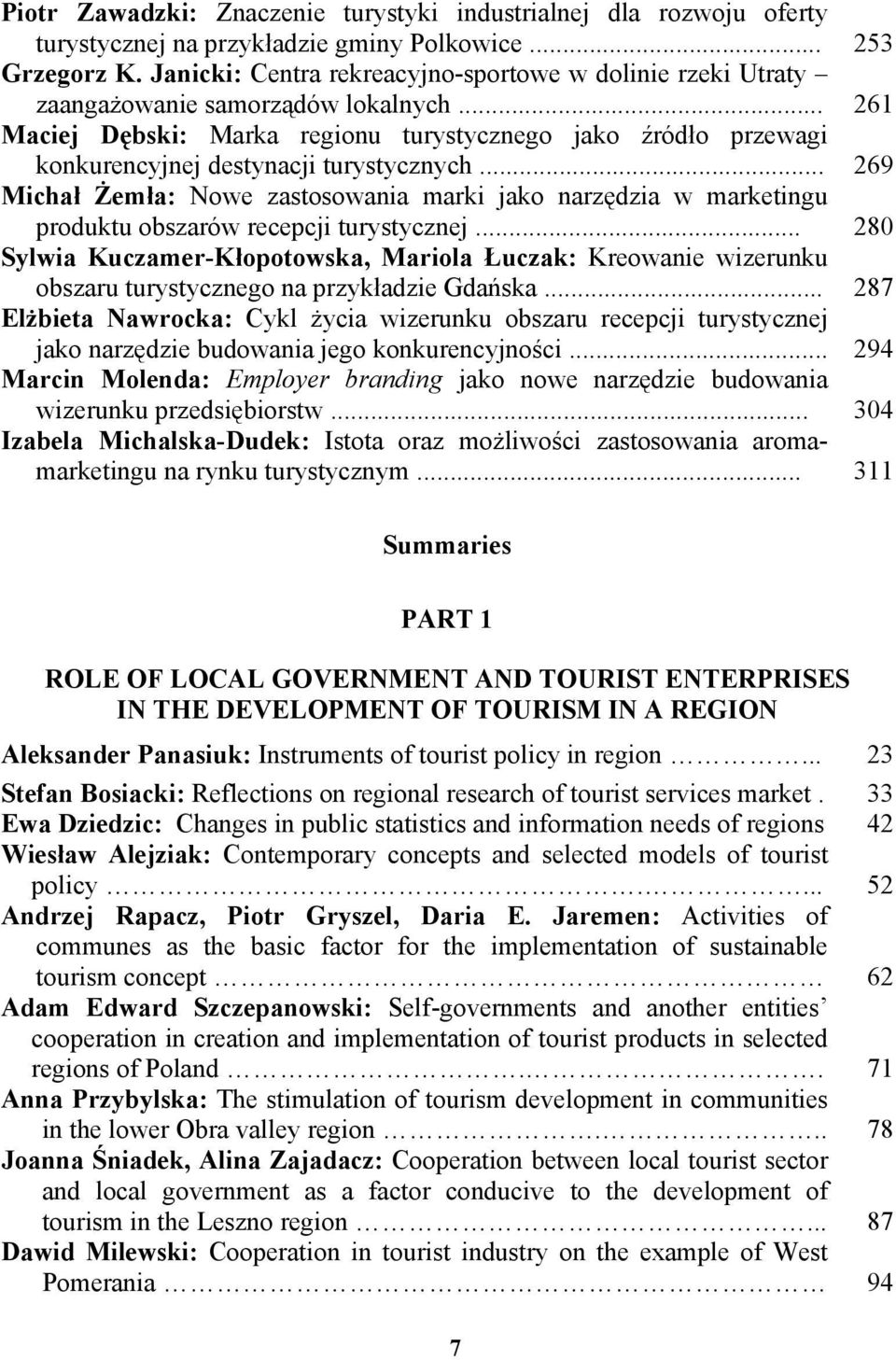 .. 261 Maciej Dębski: Marka regionu turystycznego jako źródło przewagi konkurencyjnej destynacji turystycznych.