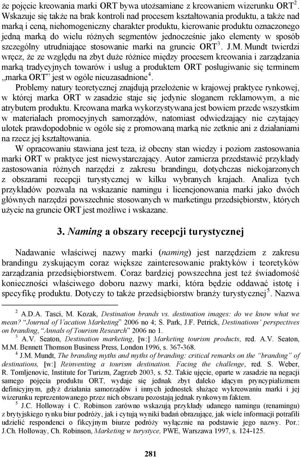 segmentów jednocześnie jako elementy w sposób szczególny utrudniające stosowanie marki na gruncie ORT 3. J.M.