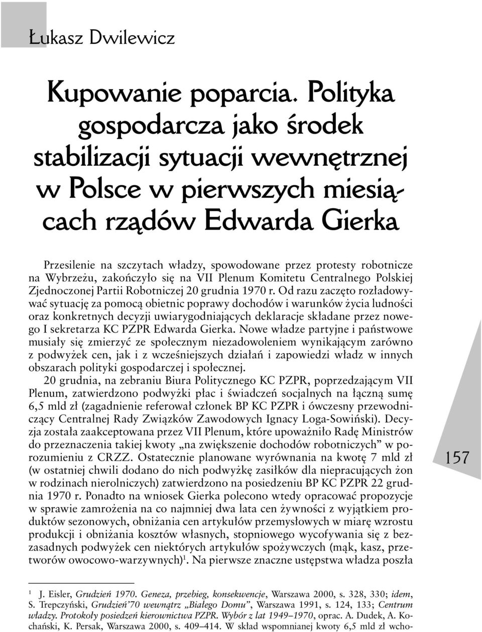 Wybrzeżu, zakończyło się na VII Plenum Komitetu Centralnego Polskiej Zjednoczonej Partii Robotniczej 20 grudnia 1970 r.