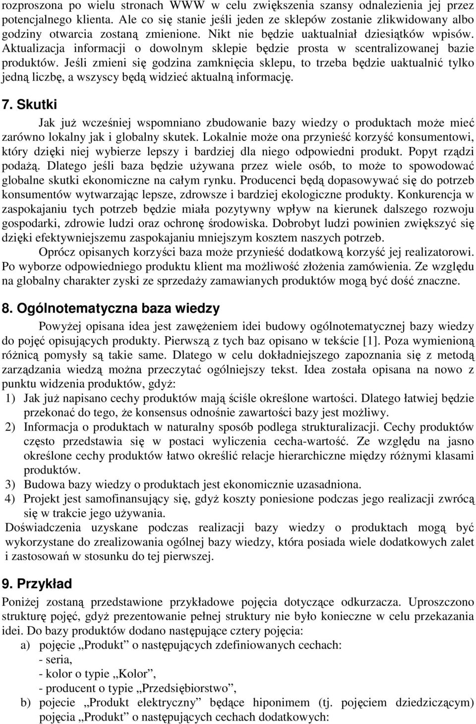 Aktualizacja informacji o dowolnym sklepie będzie prosta w scentralizowanej bazie produktów.