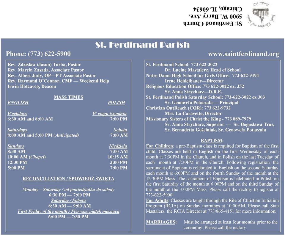 Raymond O Connor, CMF Weekend Help Irwin Hotcaveg, Deacon ENGLISH MASS TIMES POLISH Weekdays W ciągu tygodnia 6:30 AM and 8:00 AM 7:00 PM Saturdays Sobota 8:00 AM and 5:00 PM (Anticipated) 7:00 AM