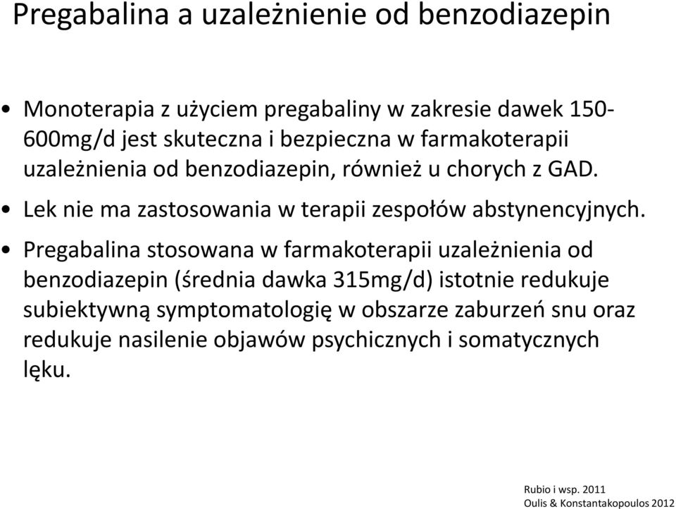 Pregabalina stosowana w farmakoterapii uzależnienia od benzodiazepin (średnia dawka 315mg/d) istotnie redukuje subiektywną