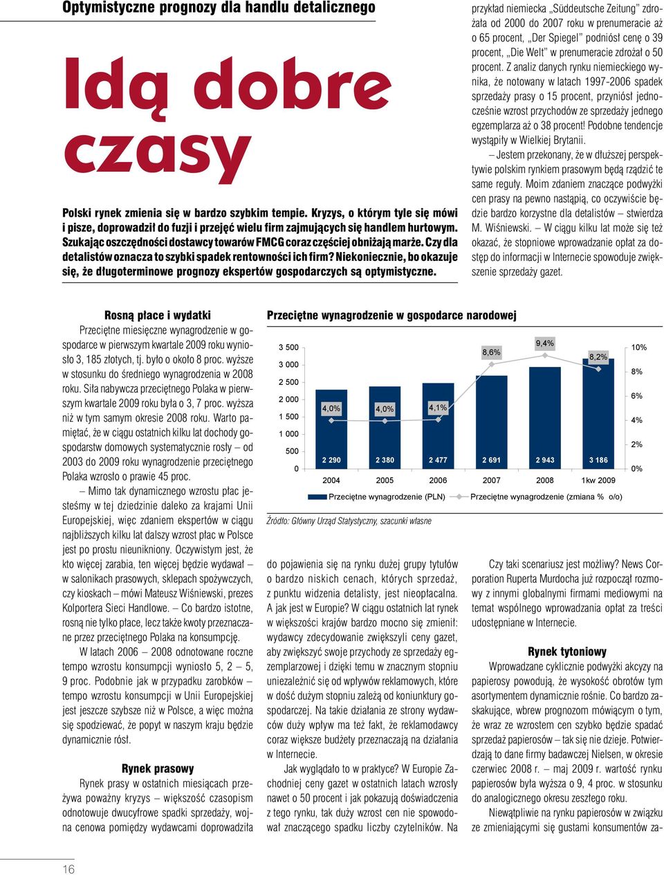 Czy dla detalistów oznacza to szybki spadek rentowności ich firm? Niekoniecznie, bo okazuje się, że długoterminowe prognozy ekspertów gospodarczych są optymistyczne.