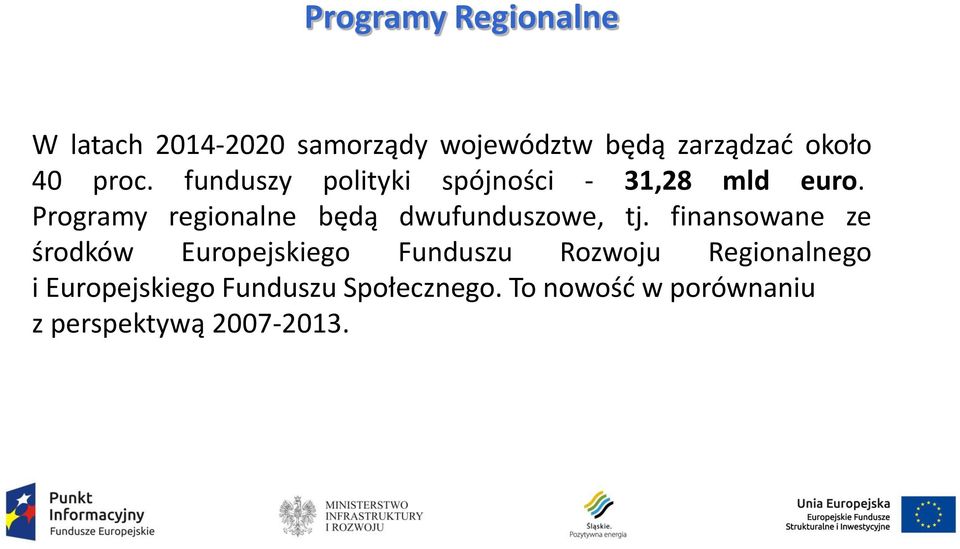 Programy regionalne będą dwufunduszowe, tj.