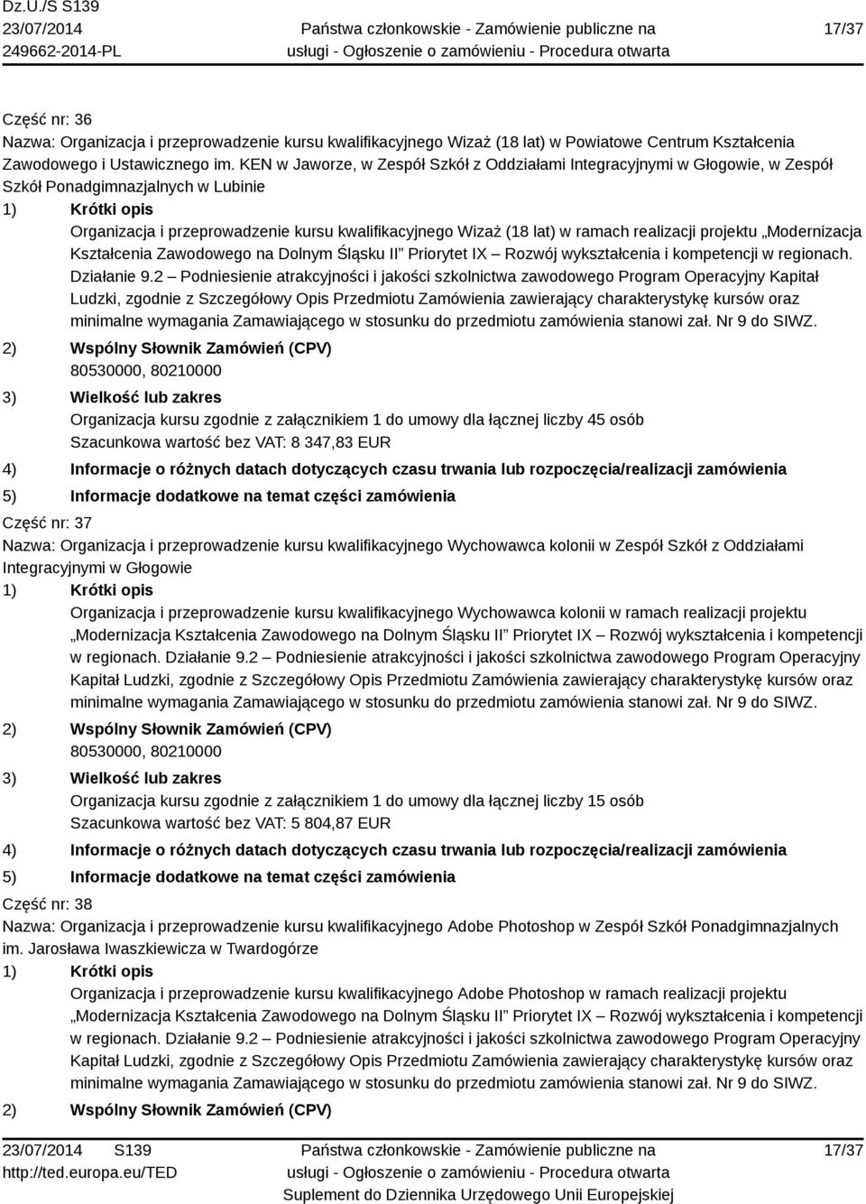 realizacji projektu Modernizacja Kształcenia Zawodowego na Dolnym Śląsku II Priorytet IX Rozwój wykształcenia i kompetencji w regionach. Działanie 9.