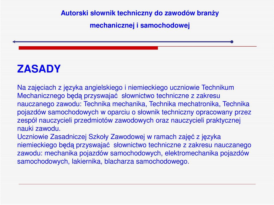 przedmiotów zawodowych oraz nauczycieli praktycznej nauki zawodu.