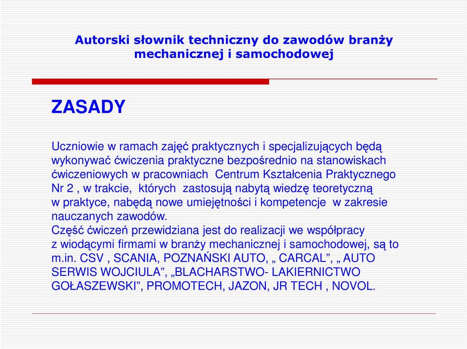 nowe umiejętności i kompetencje w zakresie nauczanych zawodów.