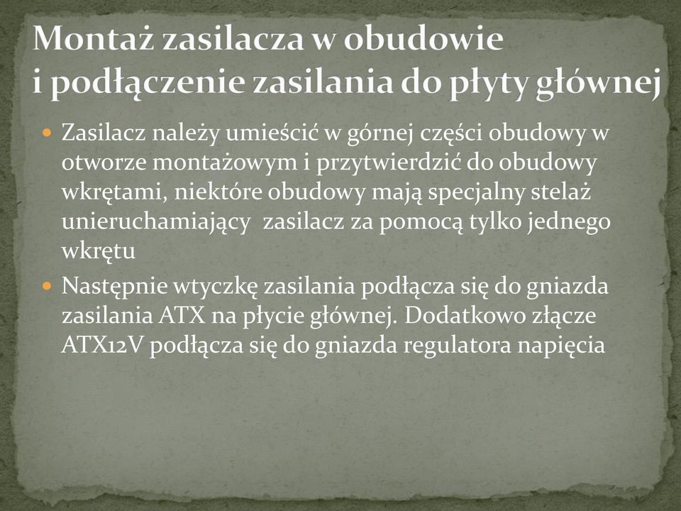 pomocą tylko jednego wkrętu Następnie wtyczkę zasilania podłącza się do gniazda