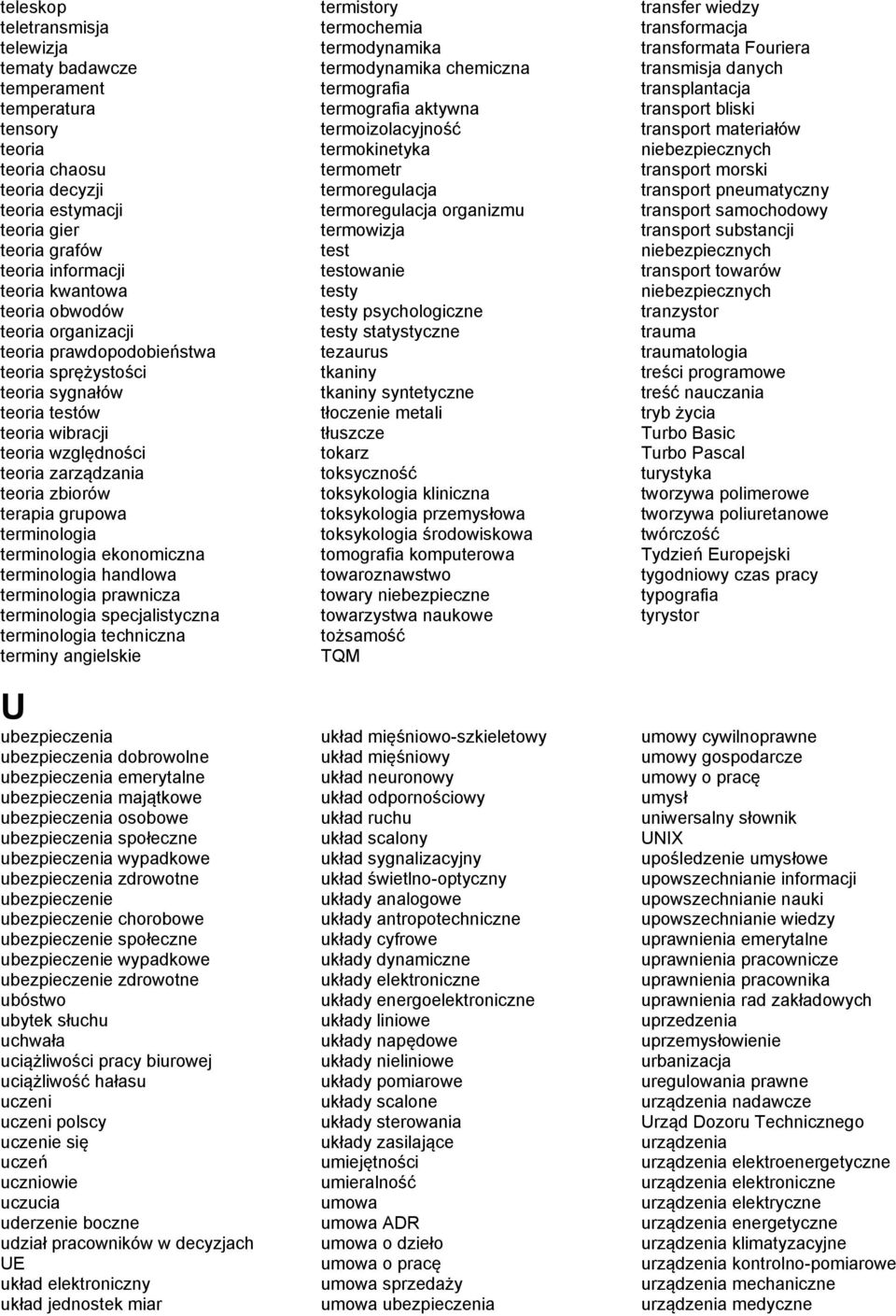 terminologia terminologia ekonomiczna terminologia handlowa terminologia prawnicza terminologia specjalistyczna terminologia techniczna terminy angielskie U ubezpieczenia ubezpieczenia dobrowolne