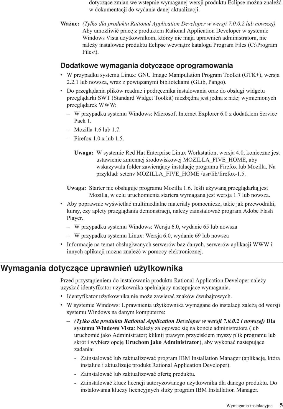 wewnątrz katalogu Program Files (C:\Program Files\). Dodatkowe wymagania dotyczące oprogramowania v W przypadku systemu Linux: GNU Image Manipulation Program Toolkit (GTK+), wersja 2.