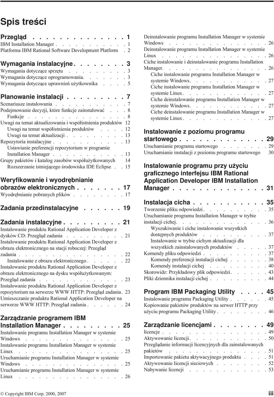 ..........7 Podejmowanie decyzji, które funkcje zainstalować...8 Funkcje...............8 Uwagi na temat aktualizowania i współistnienia produktów 12 Uwagi na temat współistnienia produktów.