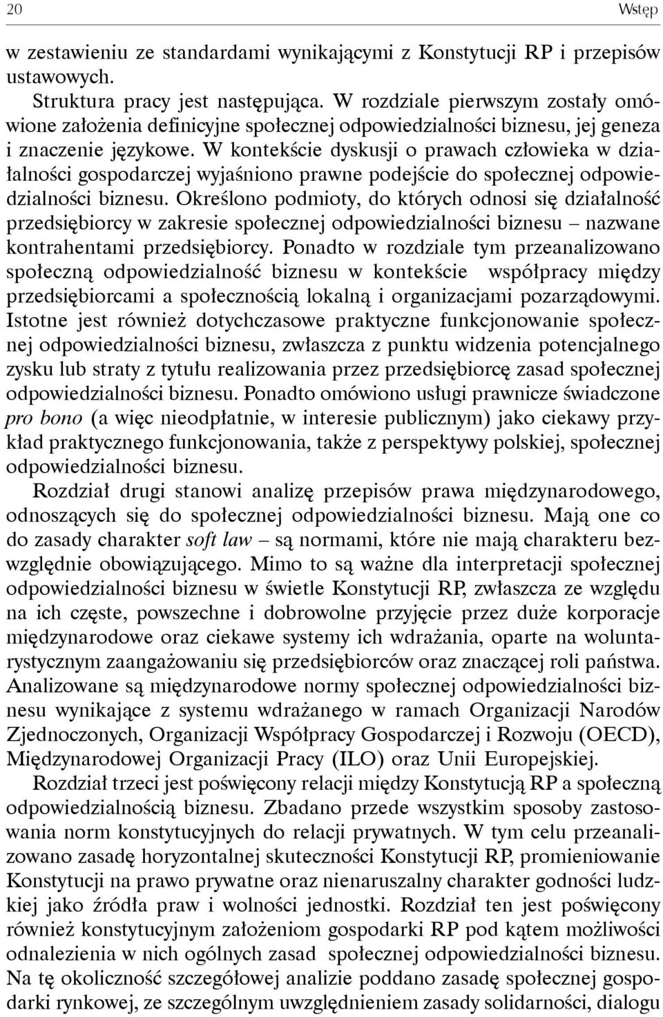 W kontekście dyskusji o prawach człowieka w działalności gospodarczej wyjaśniono prawne podejście do społecznej odpowiedzialności biznesu.