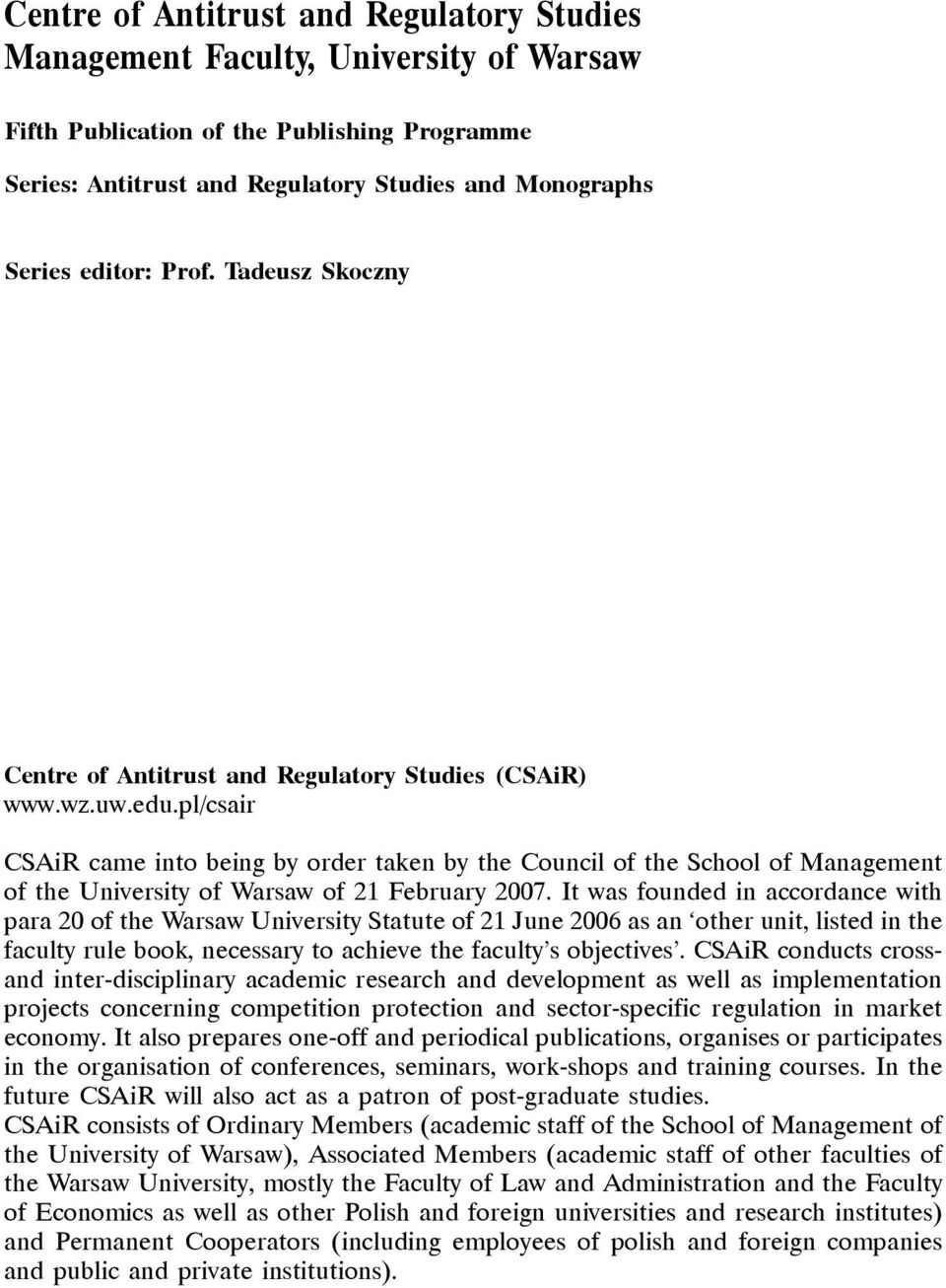 pl/csair CSAiR came into being by order taken by the Council of the School of Management of the University of Warsaw of 21 February 2007.