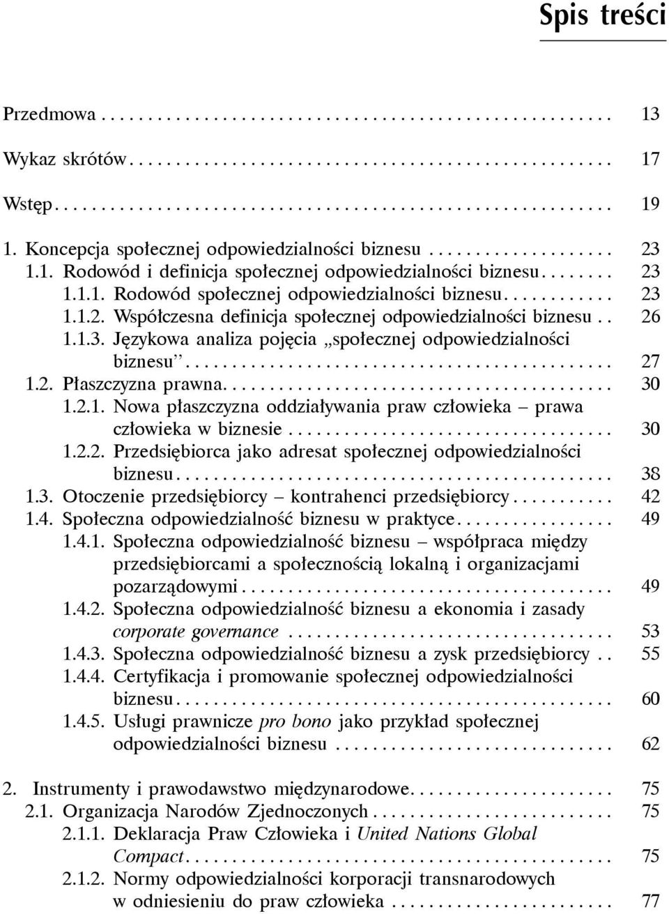 ........... 23 1.1.2. Współczesna definicja społecznej odpowiedzialności biznesu.. 26 1.1.3. Językowa analiza pojęcia społecznej odpowiedzialności biznesu.............................................. 27 1.