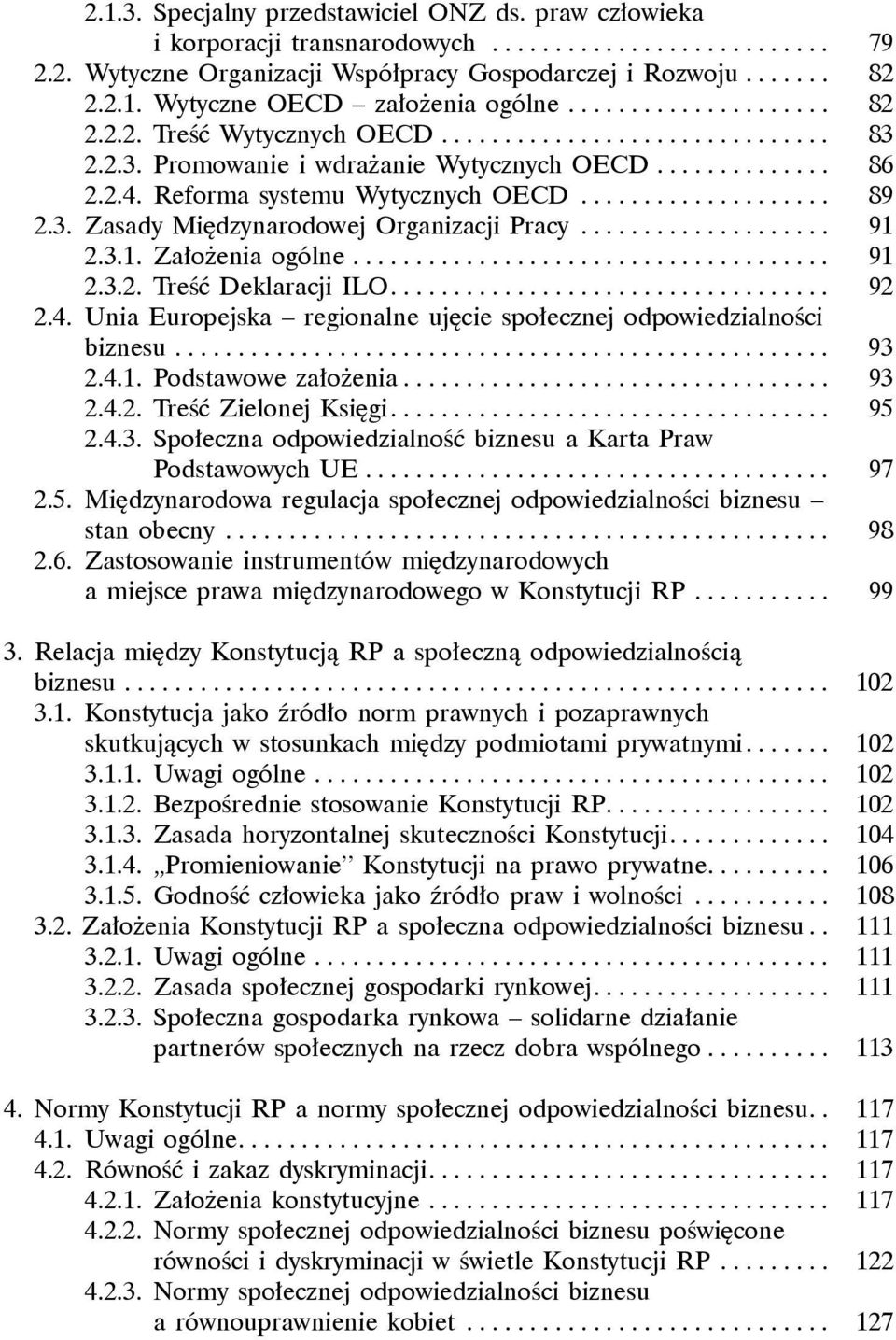 3. Zasady Międzynarodowej Organizacji Pracy.................... 91 2.3.1. Założenia ogólne...................................... 91 2.3.2. Treść Deklaracji ILO................................... 92 2.