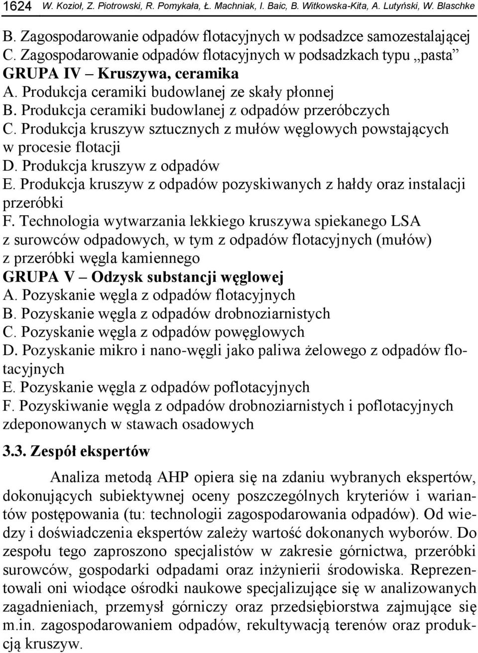 Produkcja kruszyw sztucznych z mułów węglowych powstających w procesie flotacji D. Produkcja kruszyw z odpadów E. Produkcja kruszyw z odpadów pozyskiwanych z hałdy oraz instalacji przeróbki F.