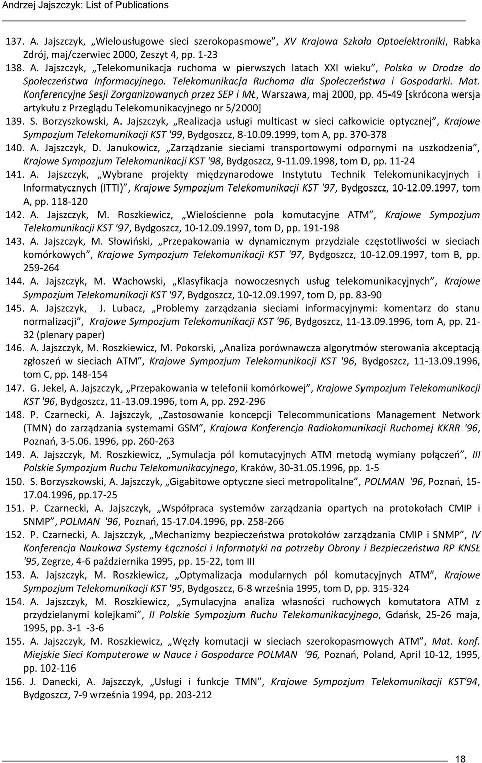 45-49 [skrócona wersja artykułu z Przeglądu Telekomunikacyjnego nr 5/2000] 139. S. Borzyszkowski, A.