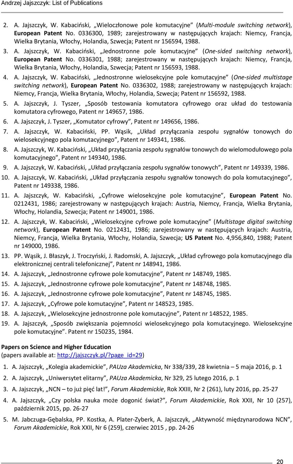 Kabaciński, Jednostronne pole komutacyjne (One-sided switching network), European Patent No.