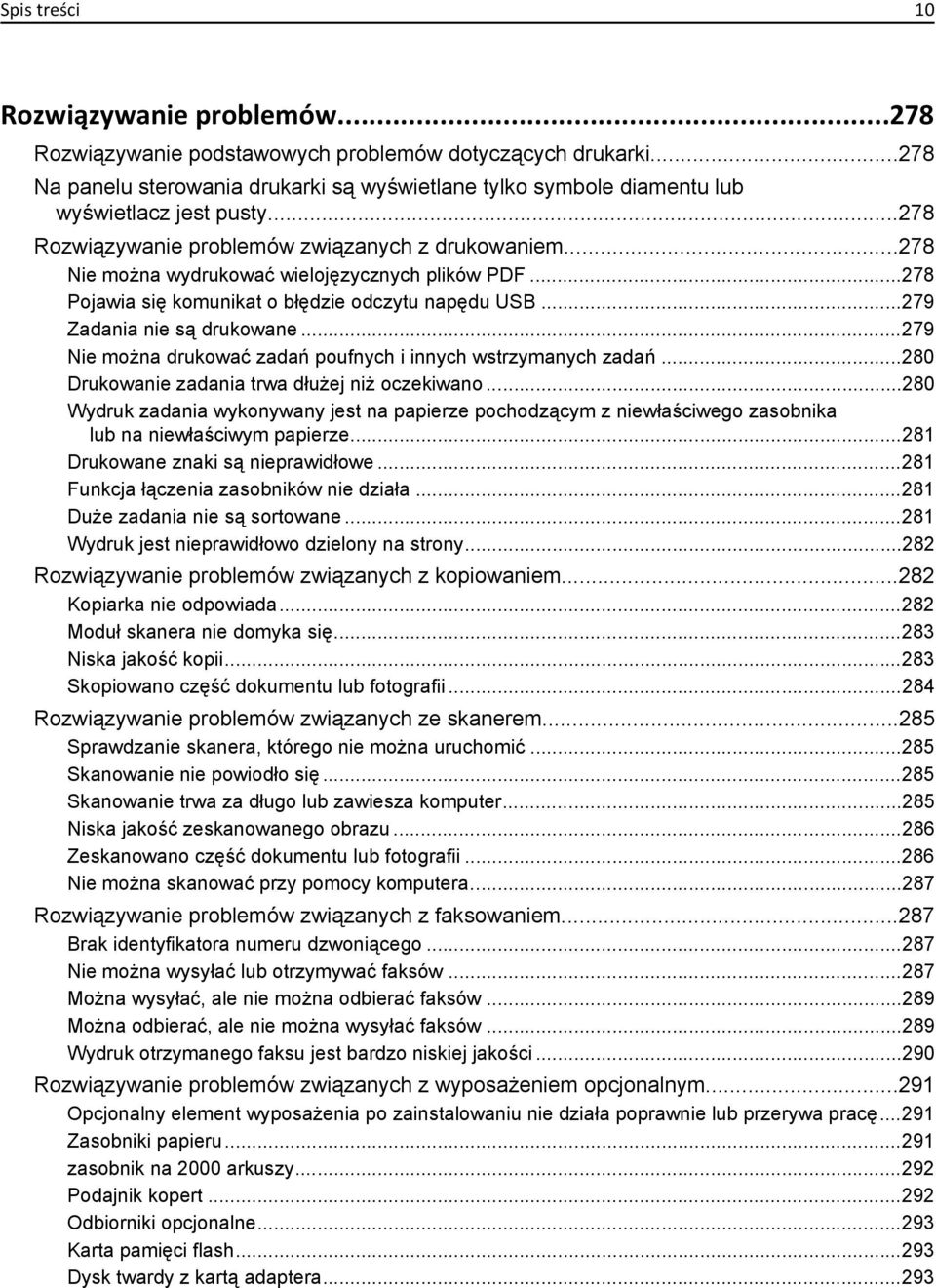 ..278 Nie można wydrukować wielojęzycznych plików PDF...278 Pojawia się komunikat o błędzie odczytu napędu USB...279 Zadania nie są drukowane.