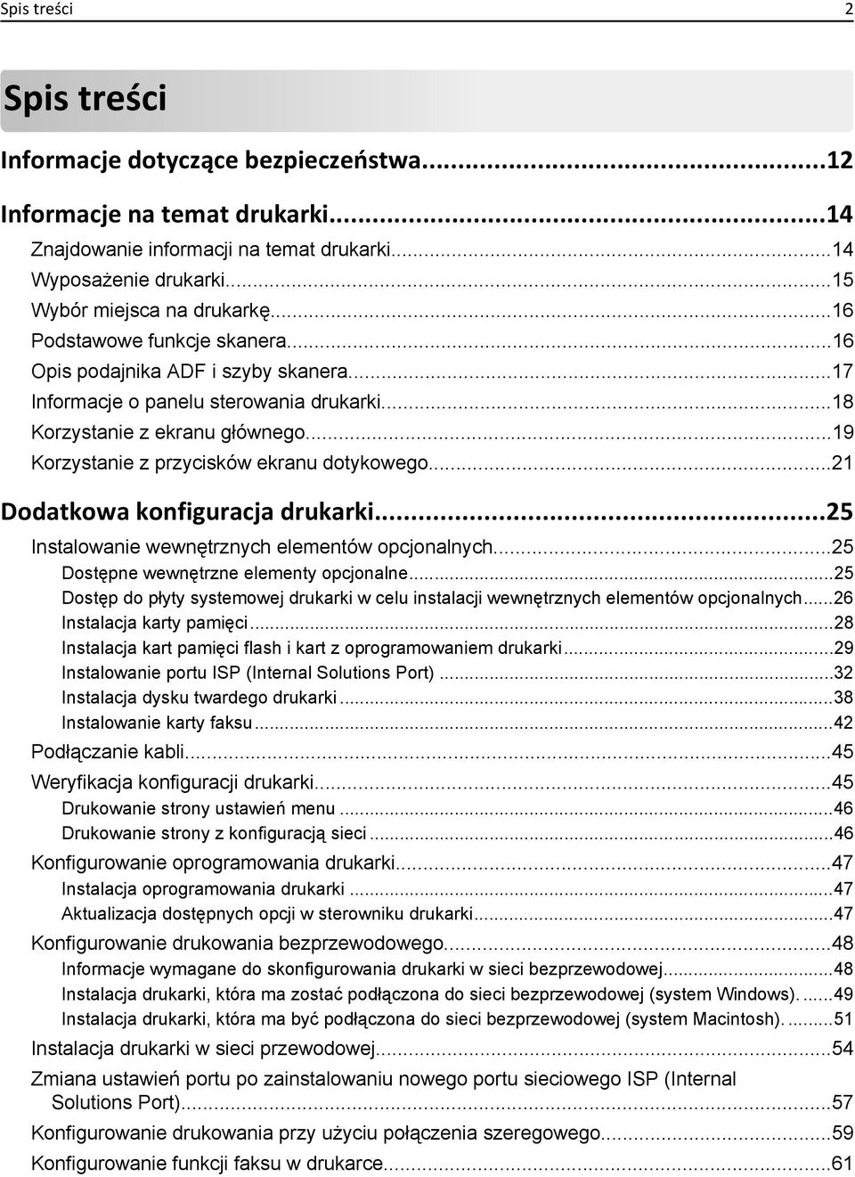 ..21 Dodatkowa konfiguracja drukarki...25 Instalowanie wewnętrznych elementów opcjonalnych...25 Dostępne wewnętrzne elementy opcjonalne.