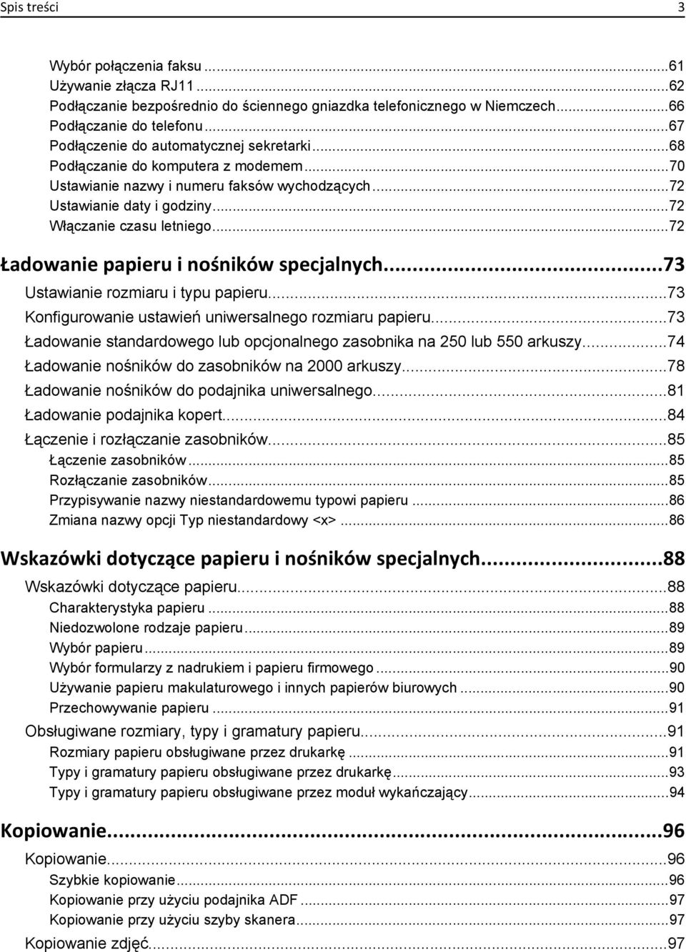 ..72 Ładowanie papieru i nośników specjalnych...73 Ustawianie rozmiaru i typu papieru...73 Konfigurowanie ustawień uniwersalnego rozmiaru papieru.