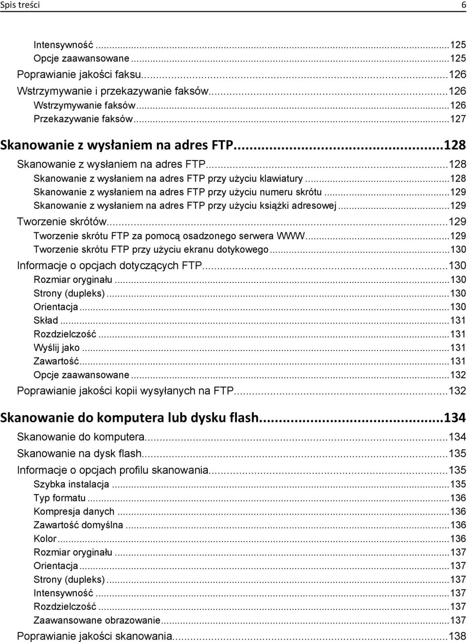 ..128 Skanowanie z wysłaniem na adres FTP przy użyciu numeru skrótu...129 Skanowanie z wysłaniem na adres FTP przy użyciu książki adresowej...129 Tworzenie skrótów.