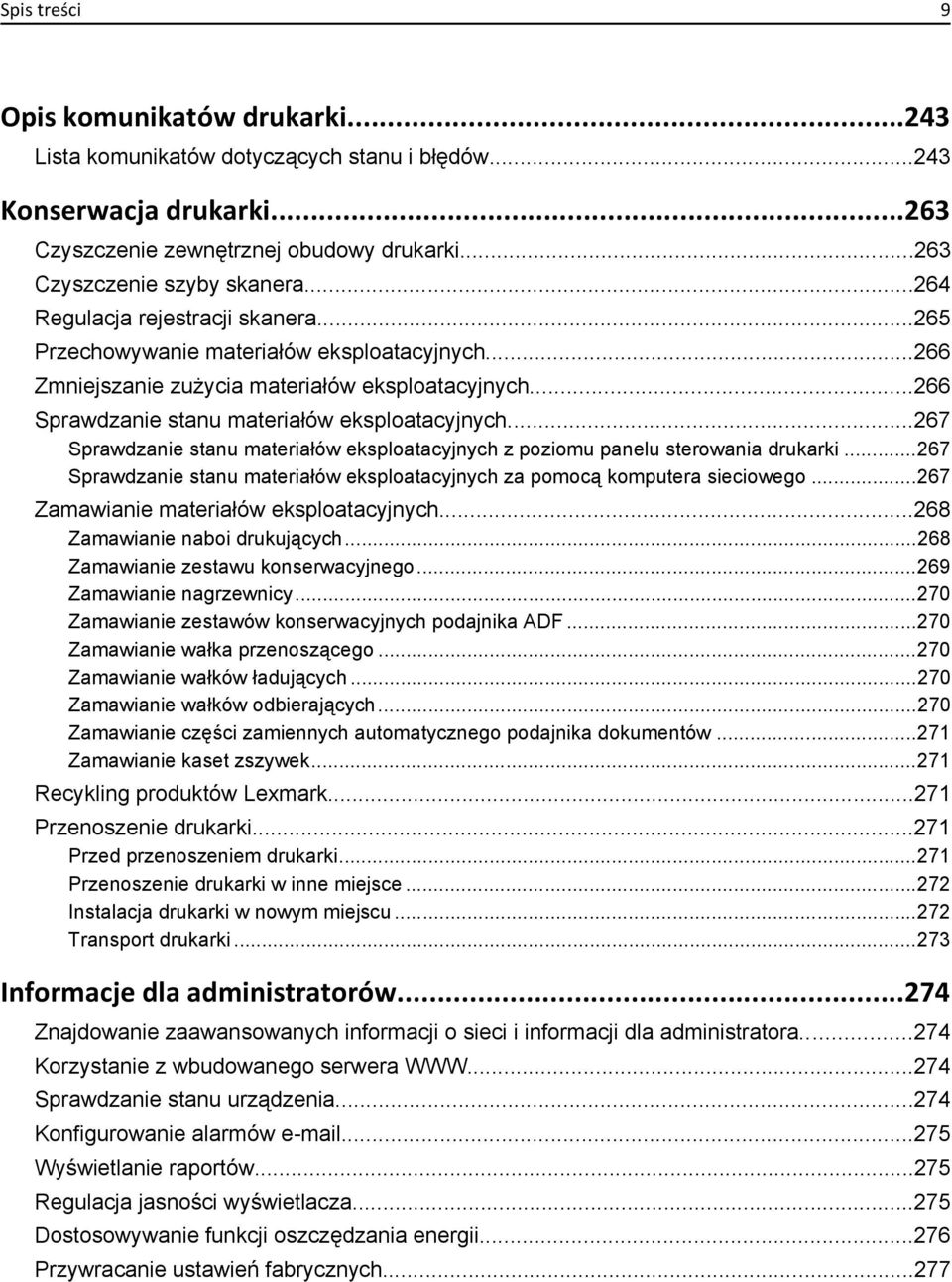 ..267 Sprawdzanie stanu materiałów eksploatacyjnych z poziomu panelu sterowania drukarki...267 Sprawdzanie stanu materiałów eksploatacyjnych za pomocą komputera sieciowego.