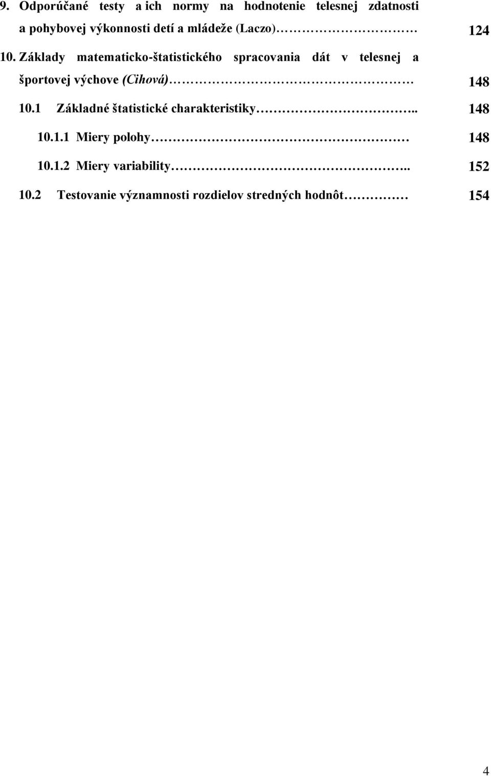 Základy matematicko-štatistického spracovania dát v telesnej a športovej výchove (Cihová) 148