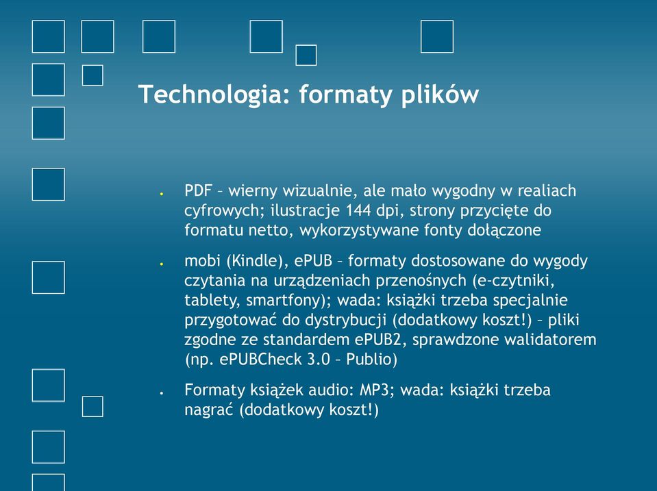 (e-czytniki, tablety, smartfony); wada: książki trzeba specjalnie przygotować do dystrybucji (dodatkowy koszt!