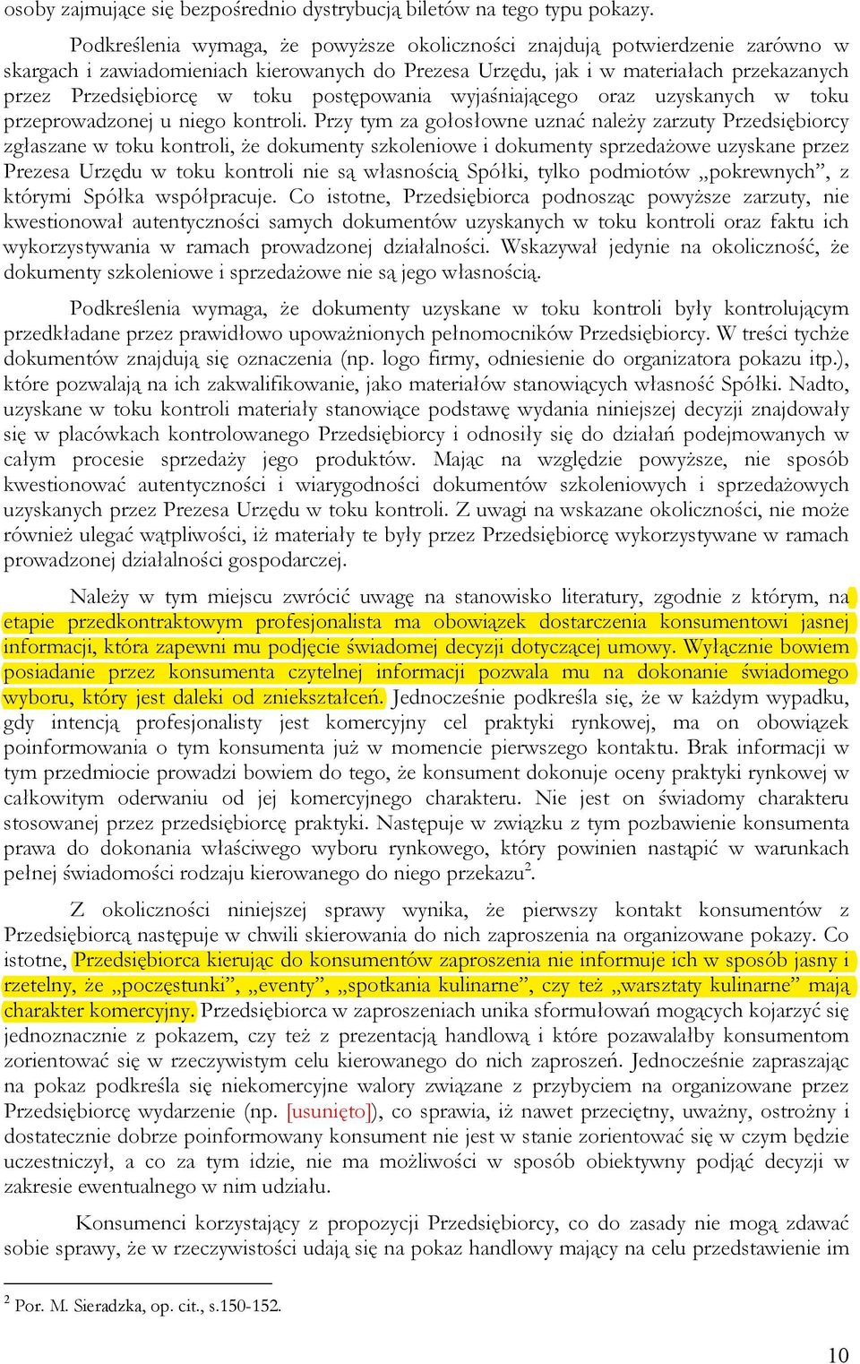 postępowania wyjaśniającego oraz uzyskanych w toku przeprowadzonej u niego kontroli.