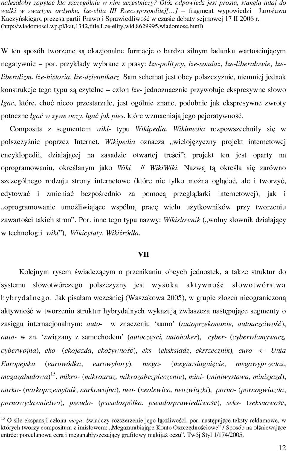 debaty sejmowej 17 II 2006 r. (http://wiadomosci.wp.pl/kat,1342,title,lze-elity,wid,8629995,wiadomosc.