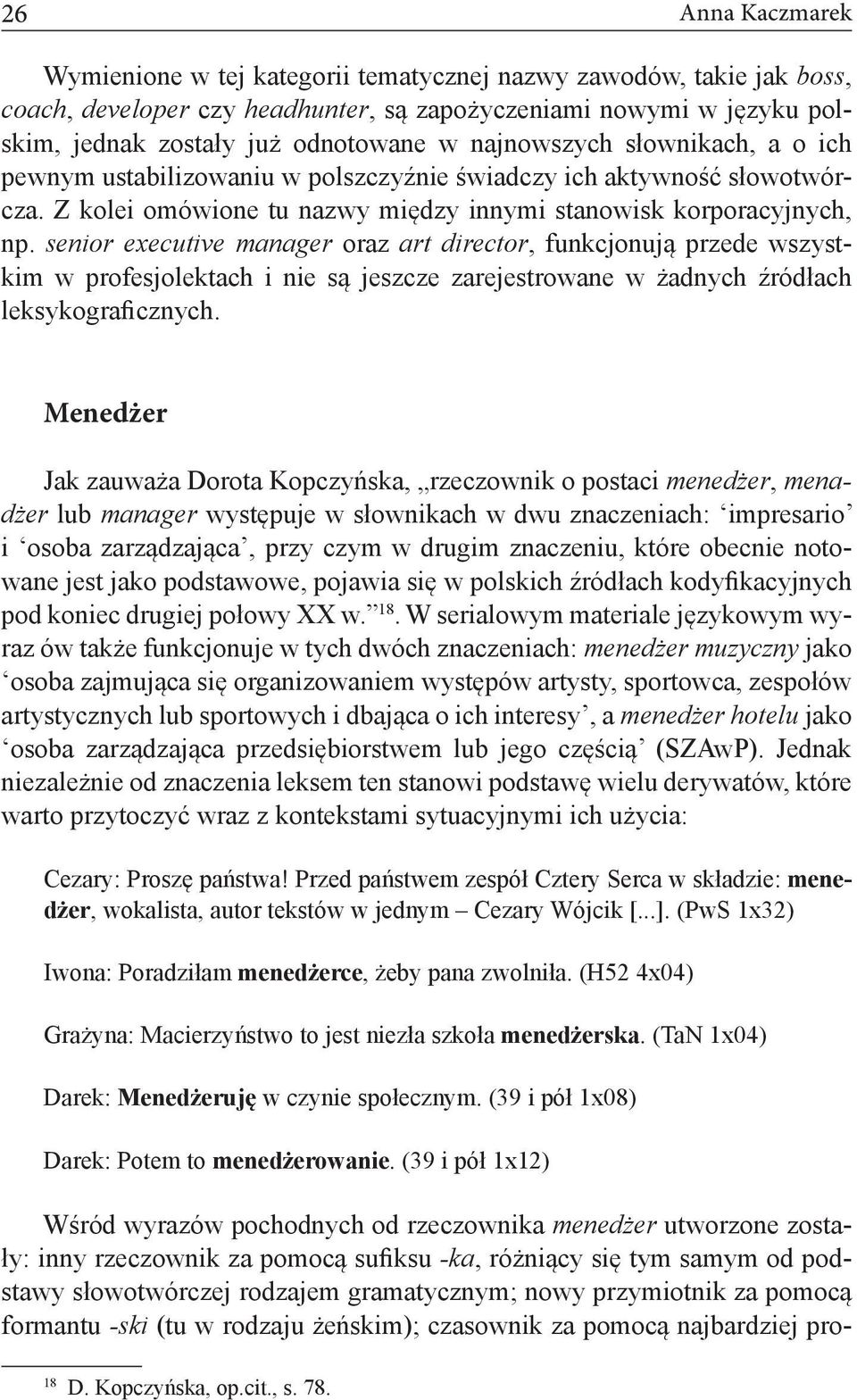 senior executive manager oraz art director, funkcjonują przede wszystkim w profesjolektach i nie są jeszcze zarejestrowane w żadnych źródłach leksykograficznych.