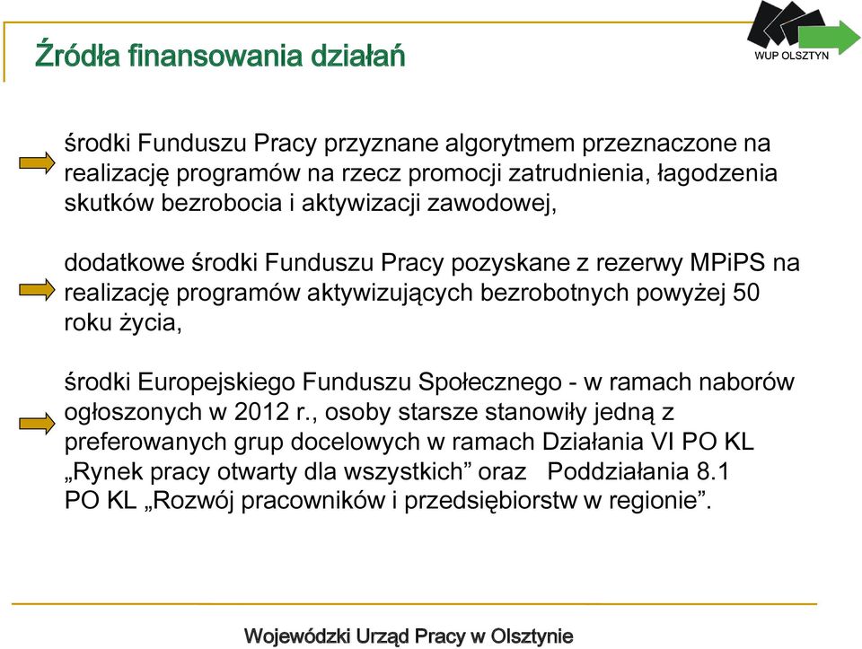 powyżej 50 roku życia, środki Europejskiego Funduszu Społecznego - w ramach naborów ogłoszonych w 2012 r.