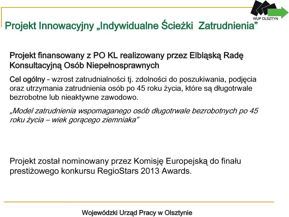 zdolności do poszukiwania, podjęcia oraz utrzymania zatrudnienia osób po 45 roku życia, które są długotrwale bezrobotne lub nieaktywne